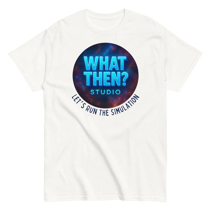 White unisex classic tee with What Then Studio galaxy logo and 'Let's Run the Simulation' text.